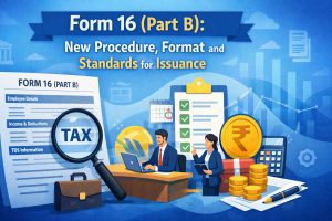 Form 16 (Part B): New Procedure, Format and Standards for Issuance ...
