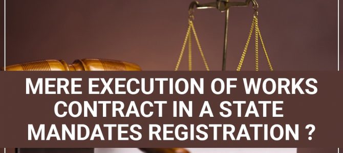 Mere Execution Of Works Contract In A State Mandates Registration?