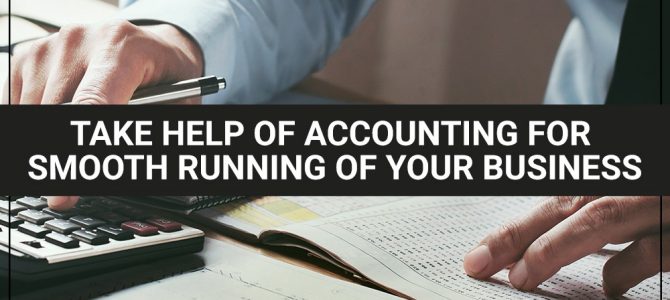 Take Help of Accounting for Smooth Running of Your Business