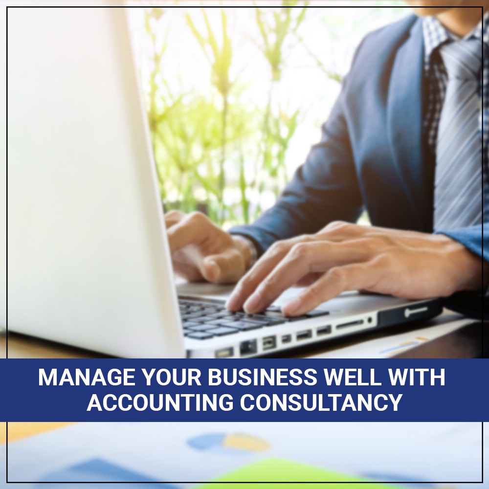 Manage Your Business Well with Accounting Consultancy