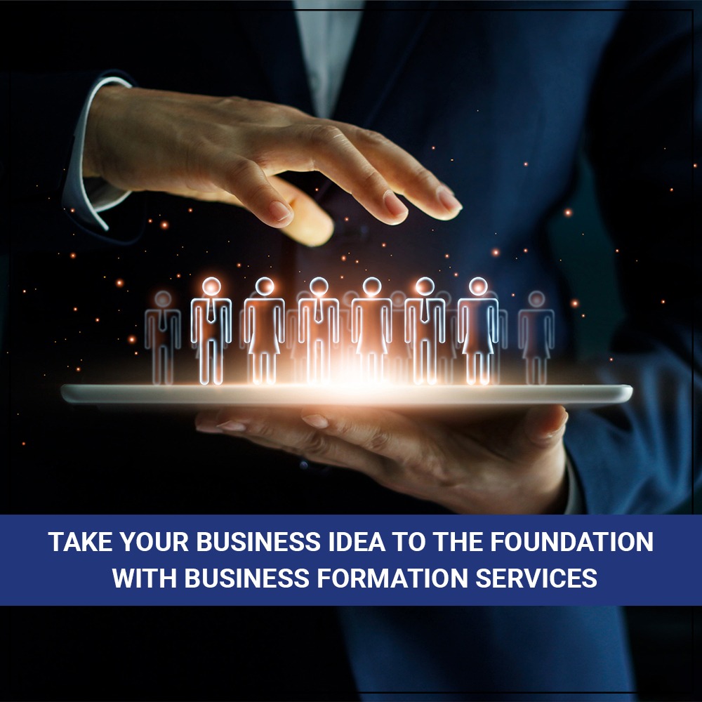 Take Your Business Idea To The Foundation With Business Formation Services