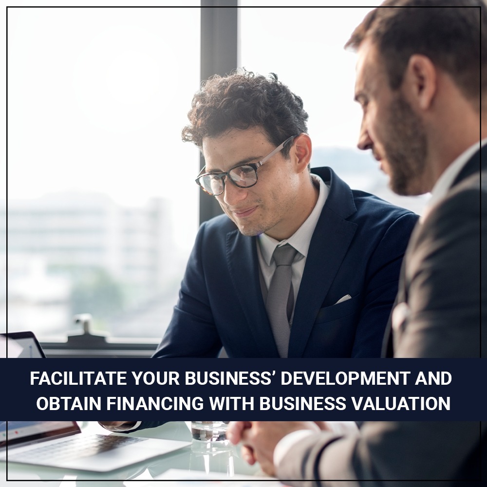 Facilitate your business’ development and obtain financing with business valuation