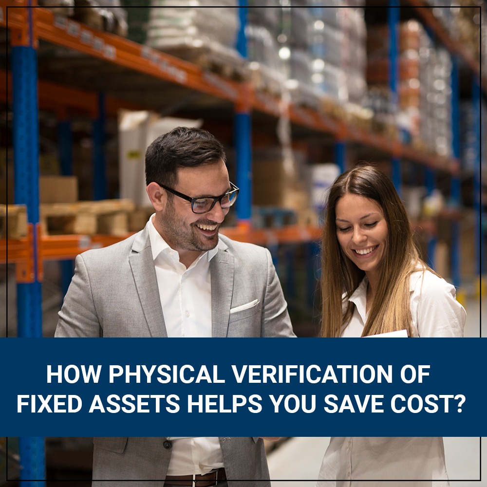 How Physical Verification Of Fixed Assets Helps You Save Cost