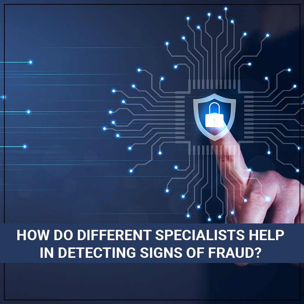 How do different specialists help in detecting signs of fraud