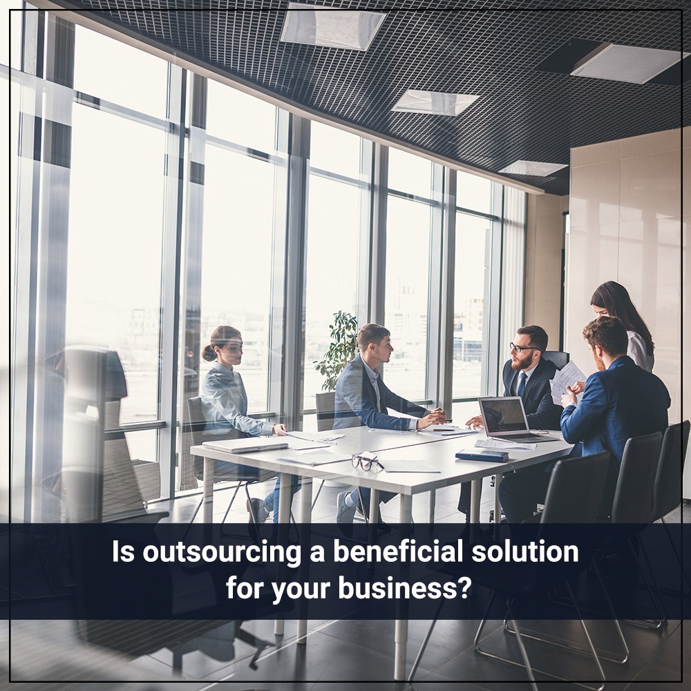 Is outsourcing a beneficial solution for your business