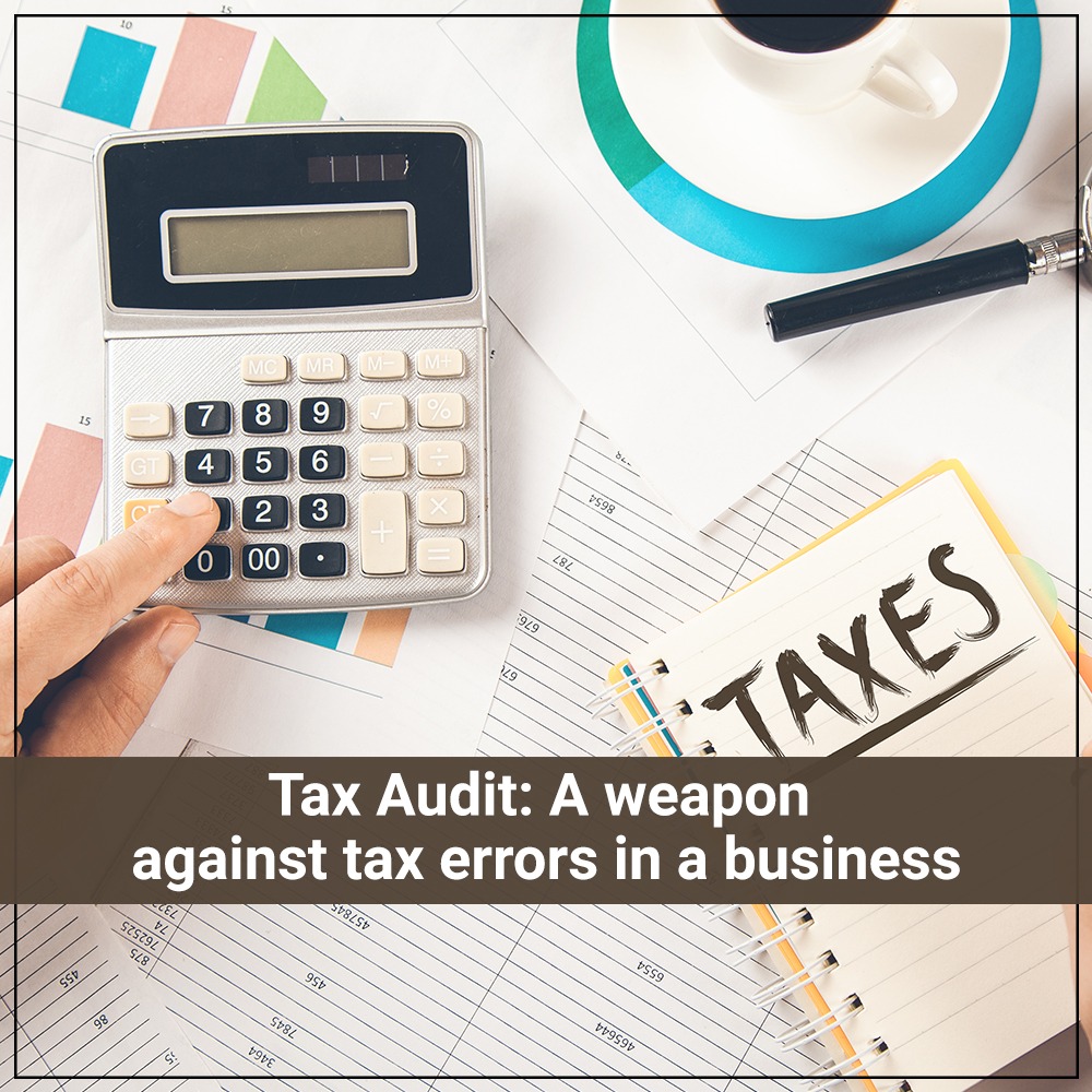 Tax Audit a weapon against tax errors in a business