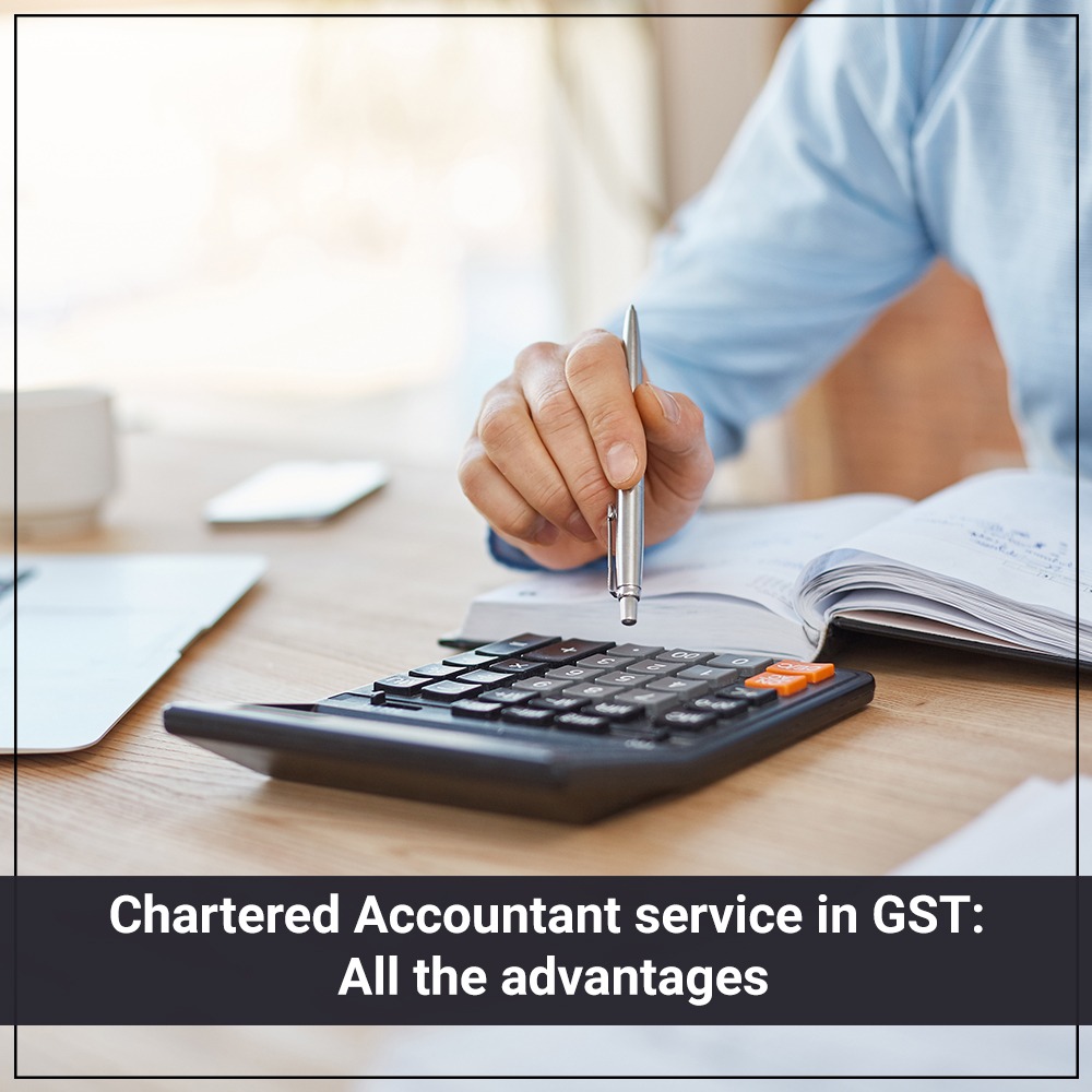 Chartered Accountant service in GST All the advantages