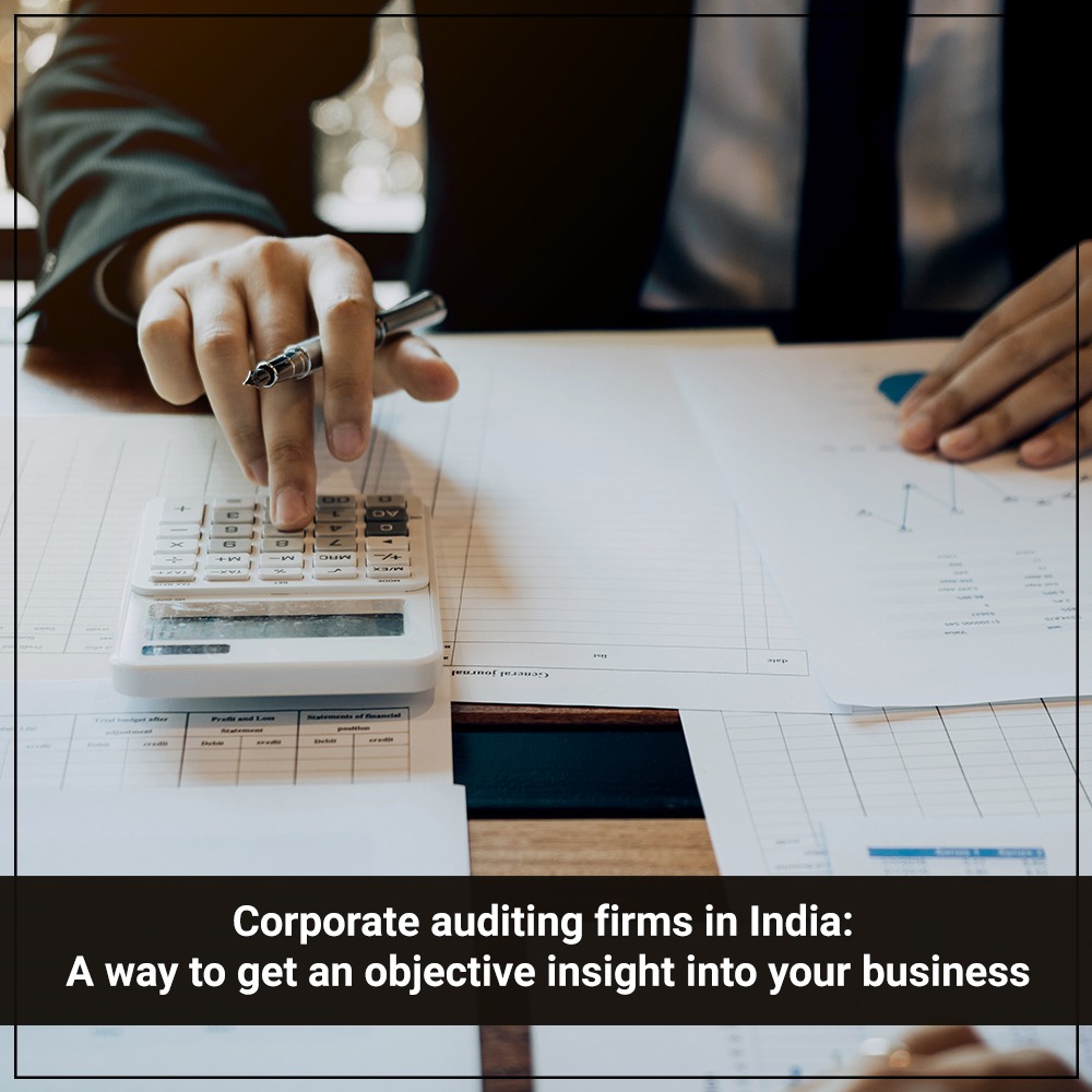 Corporate auditing firms in India A way to get an objective insight into your business