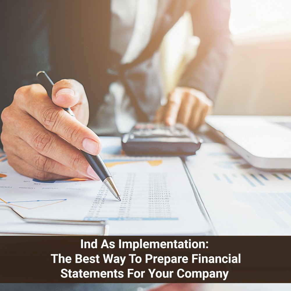 Ind As Implementation: The Best Way To Prepare Financial Statements For Your Company