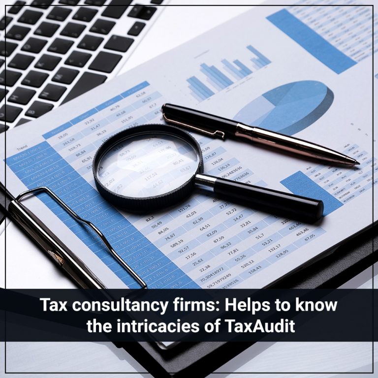 Tax Consultancy Firms Helps to Know the Intricacies of Tax Audit