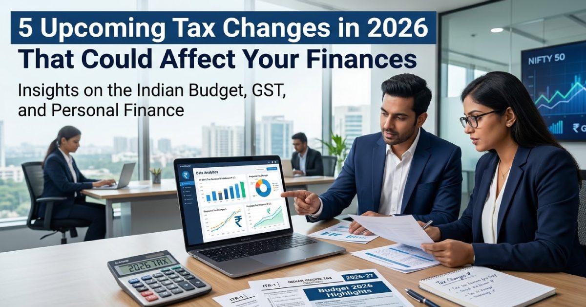 5 Upcoming Tax Changes in 2026 That Could Affect Your Finances - AKGVG ...